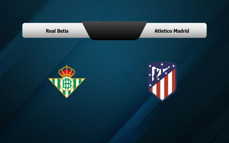 Real Betis vs Atl Madrid