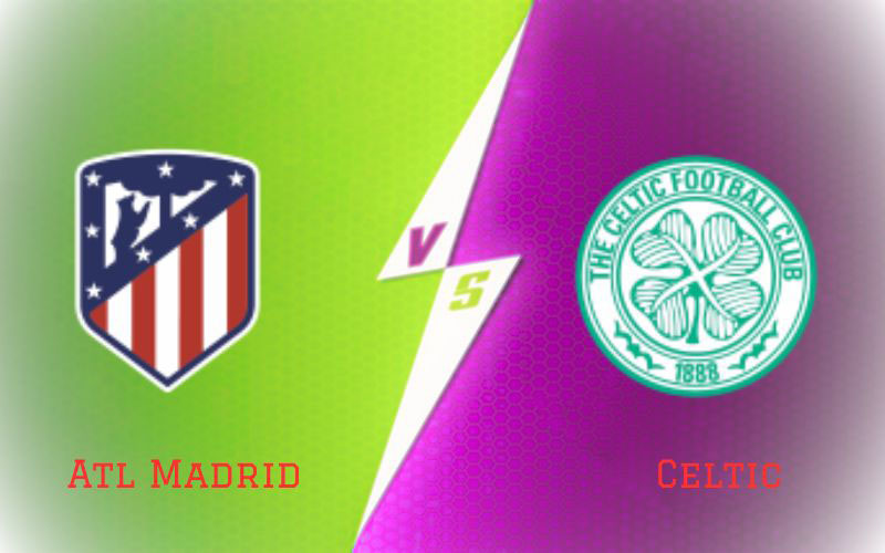 Atl Madrid vs Celtic