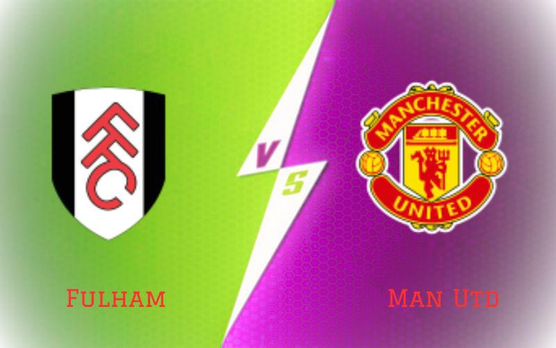 Fulham vs Man Utd