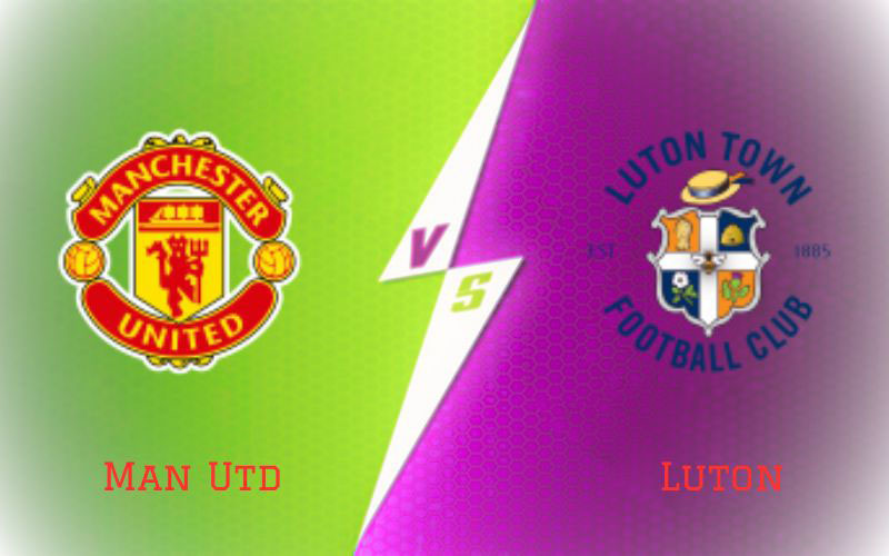 Man Utd vs Luton