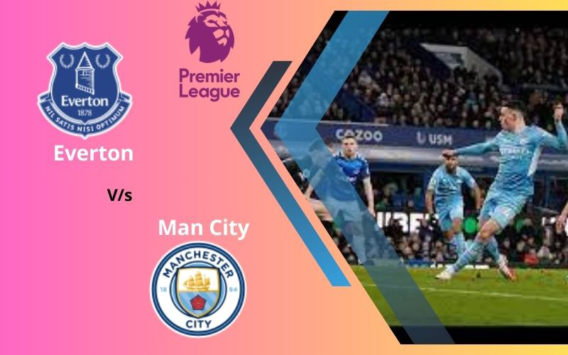 Everton vs Man City