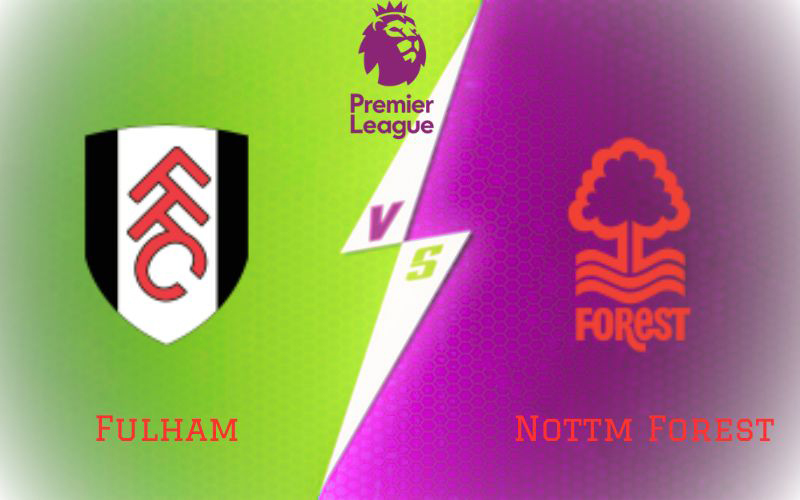 Fulham vs Nottm Forest