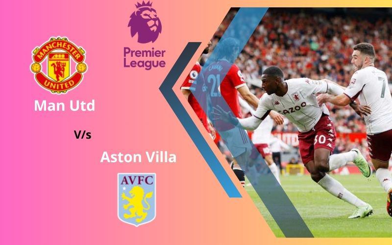 Man Utd vs Aston Villa